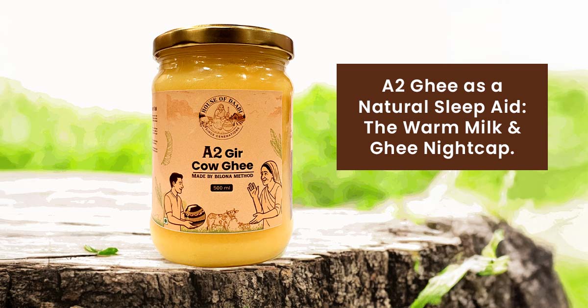 A2 Ghee as a Natural Sleep Aid: The Warm Milk & Ghee Nightcap