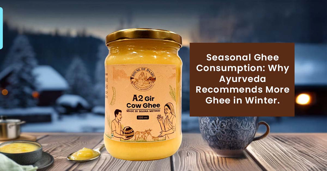 Seasonal Ghee Consumption: Why Ayurveda Recommends More Ghee in Winter