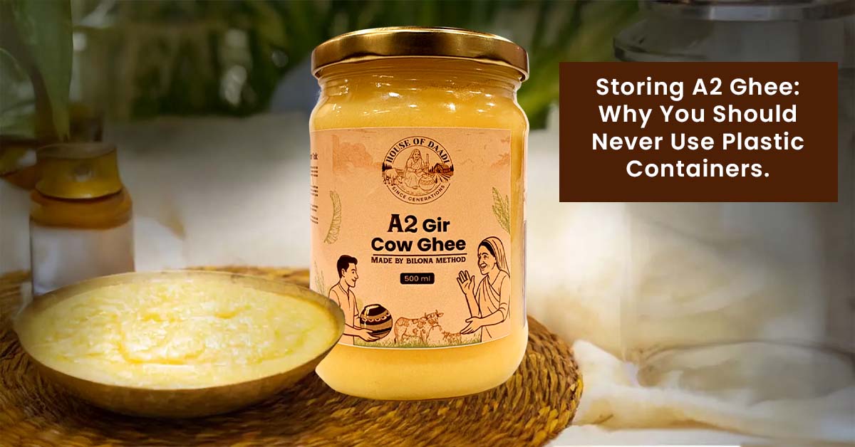 Storing A2 Ghee: Why You Should Never Use Plastic Containers