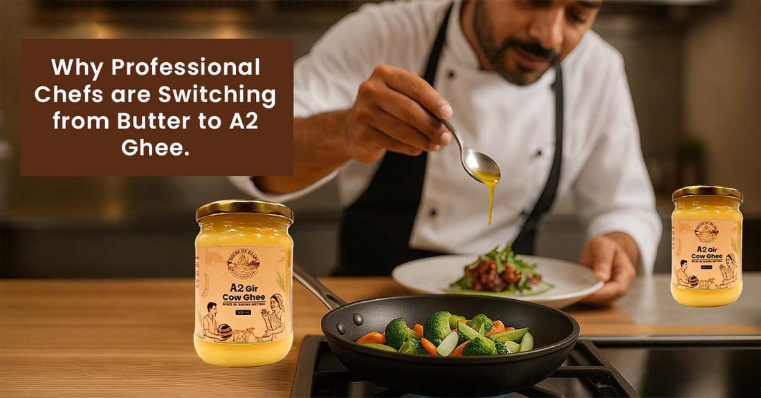 Why Professional Chefs are Switching from Butter to A2 Ghee