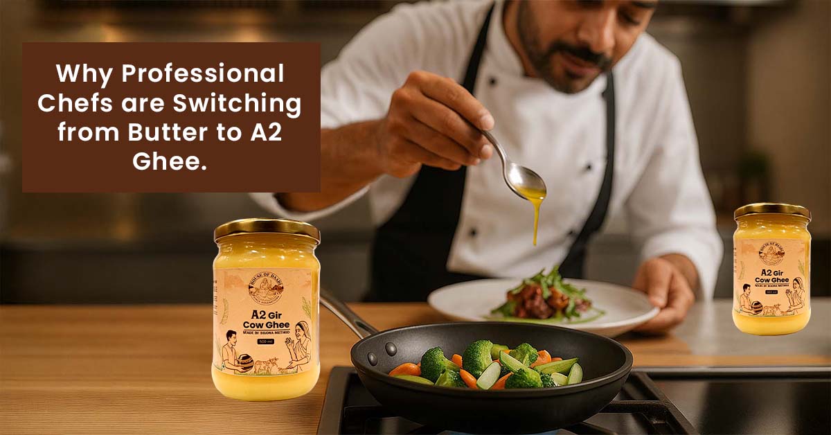 Why Professional Chefs are Switching from Butter to A2 Ghee