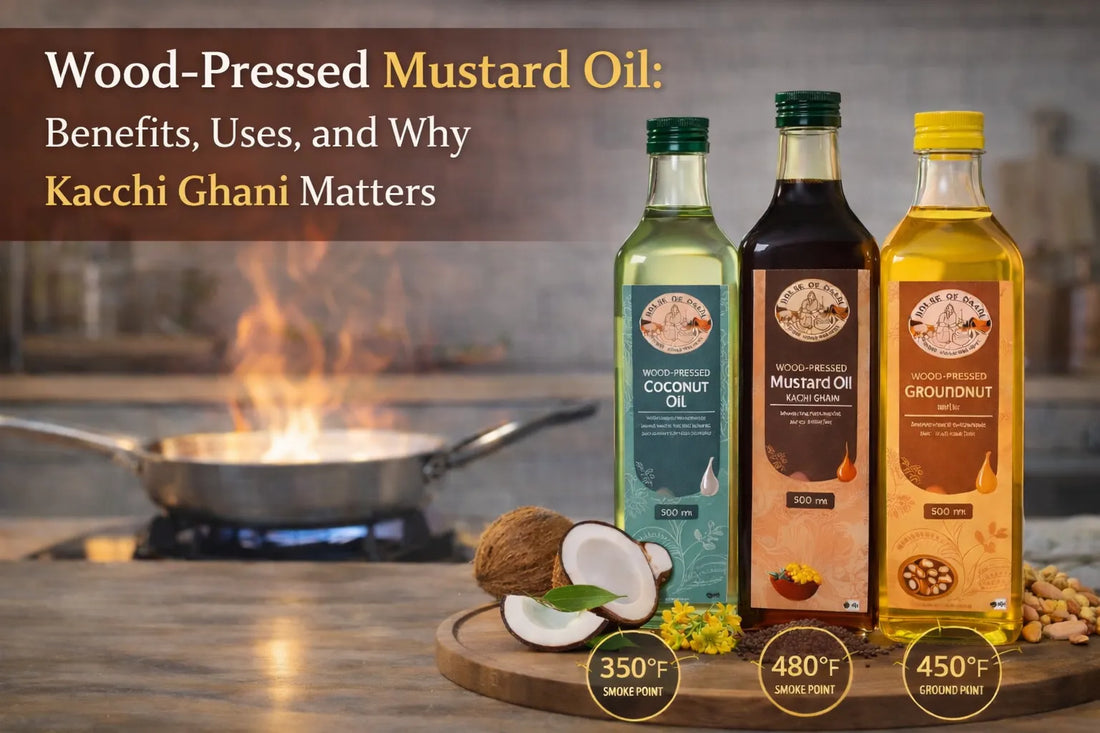 Wood-Pressed Mustard Oil: Benefits, Uses, and Why Kacchi Ghani Matters